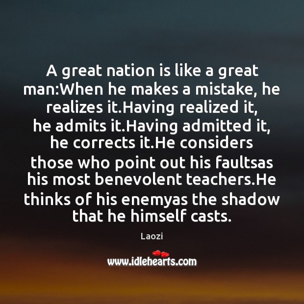 A great nation is like a great man:When he makes a Laozi Picture Quote