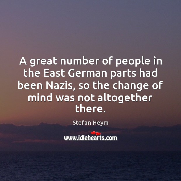 A great number of people in the East German parts had been Stefan Heym Picture Quote