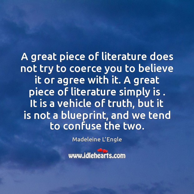 A great piece of literature does not try to coerce you to Madeleine L’Engle Picture Quote