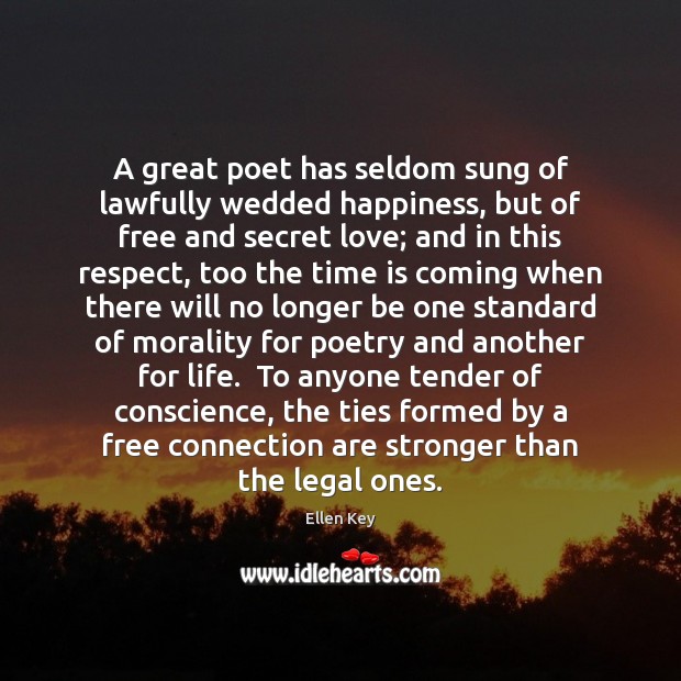 A great poet has seldom sung of lawfully wedded happiness, but of Ellen Key Picture Quote