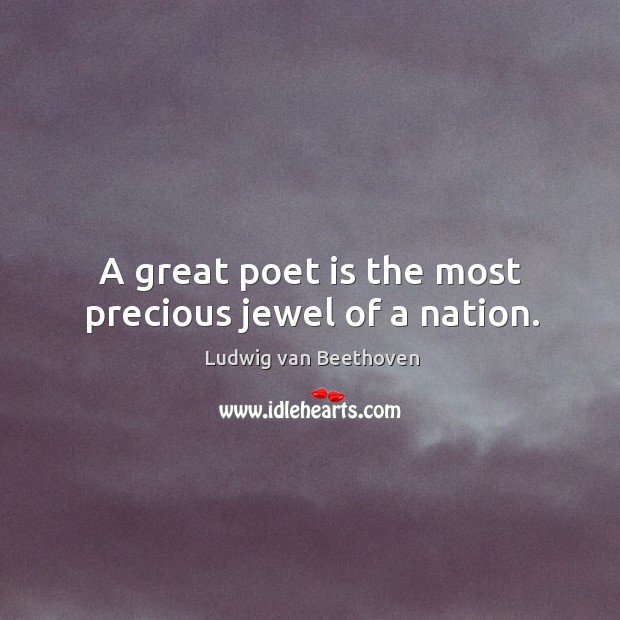 A great poet is the most precious jewel of a nation. Image