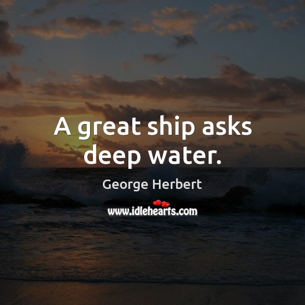 A great ship asks deep water. Image