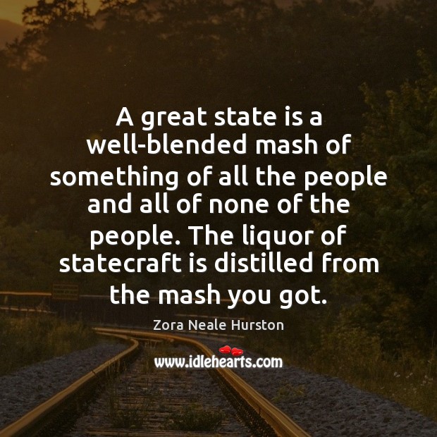 A great state is a well-blended mash of something of all the Zora Neale Hurston Picture Quote
