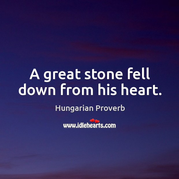 A great stone fell down from his heart. Image