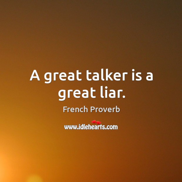 A great talker is a great liar. French Proverbs Image