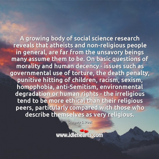 A growing body of social science research reveals that atheists and non-religious Gregory S. Paul Picture Quote