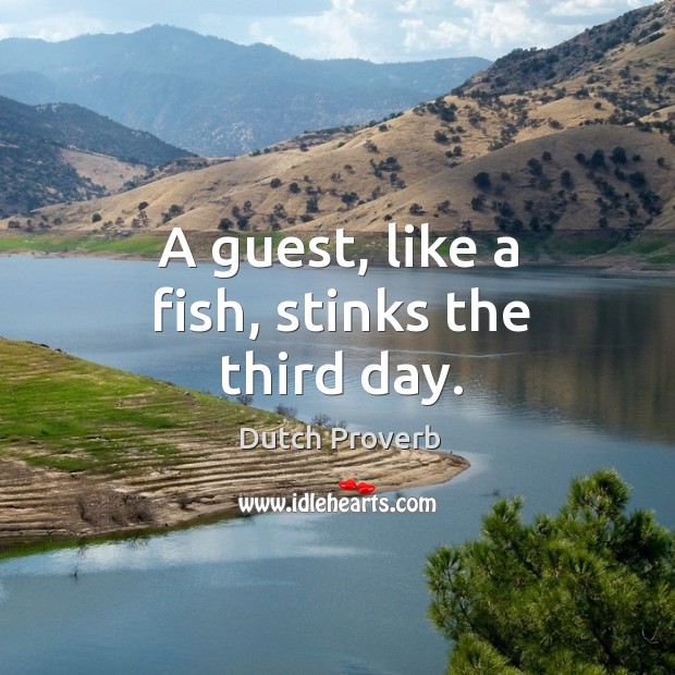A guest, like a fish, stinks the third day. Image