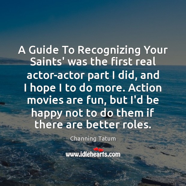 A Guide To Recognizing Your Saints’ was the first real actor-actor part Movies Quotes Image