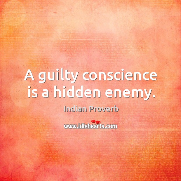 A guilty conscience is a hidden enemy. Indian Proverbs Image