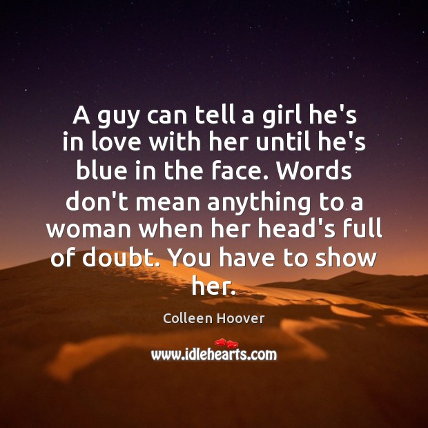 A guy can tell a girl he’s in love with her until Colleen Hoover Picture Quote