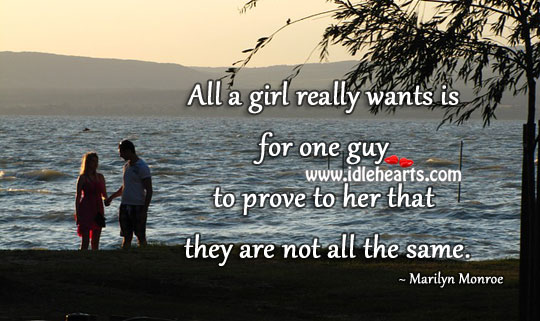 All a girl really want a guy who love her Marilyn Monroe Picture Quote