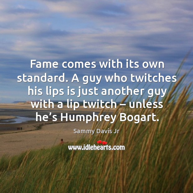 A guy who twitches his lips is just another guy with a lip twitch – unless he’s humphrey bogart. Image