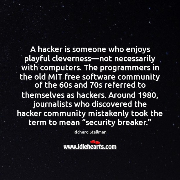 A hacker is someone who enjoys playful cleverness—not necessarily with computers. Image