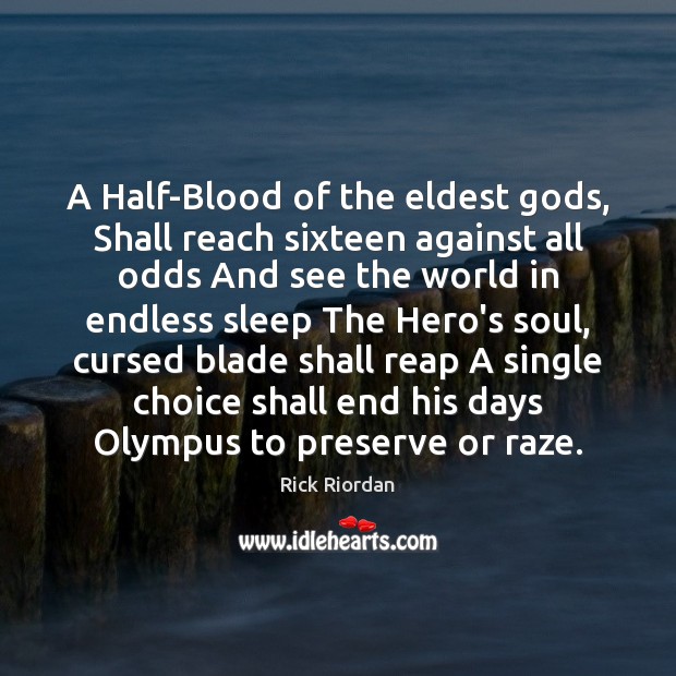 A Half-Blood of the eldest Gods, Shall reach sixteen against all odds Image