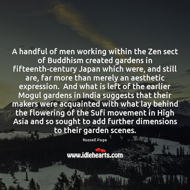 A handful of men working within the Zen sect of Buddhism created Russell Page Picture Quote