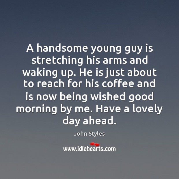 A handsome young guy is stretching his arms and waking up. He Good Morning Quotes Image