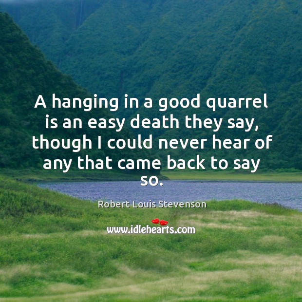 A hanging in a good quarrel is an easy death they say, Image