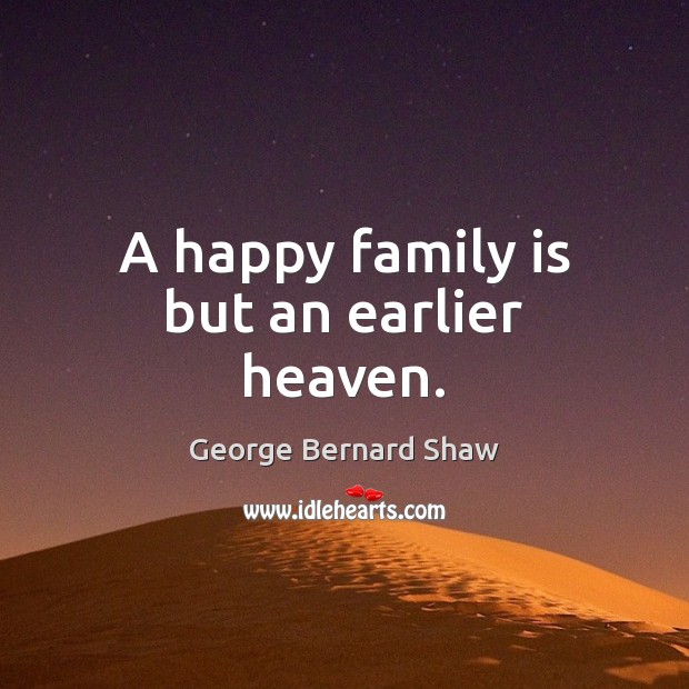 A happy family is but an earlier heaven. Family Quotes Image