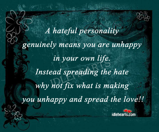 A hateful personality means you are unhappy Wise Quotes Image
