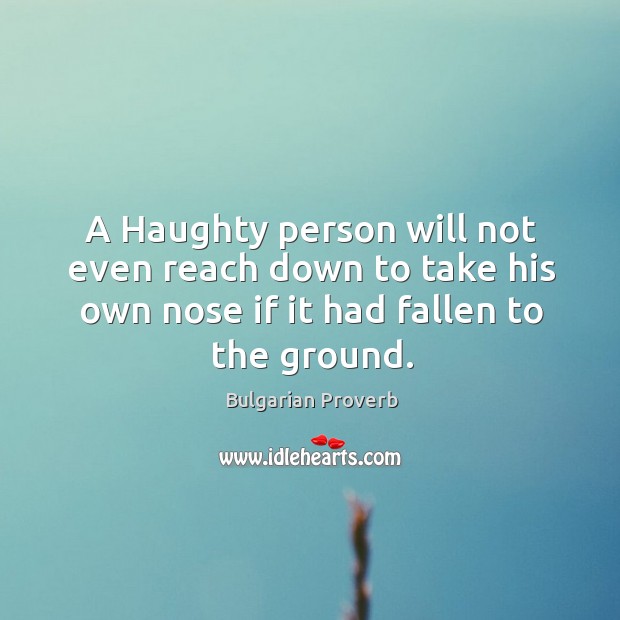 A haughty person will not even reach down Image