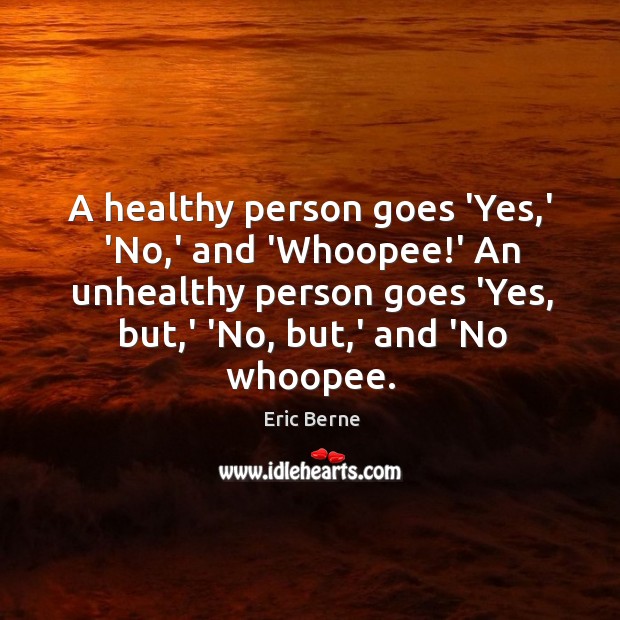 A healthy person goes ‘Yes,’ ‘No,’ and ‘Whoopee!’ An Image