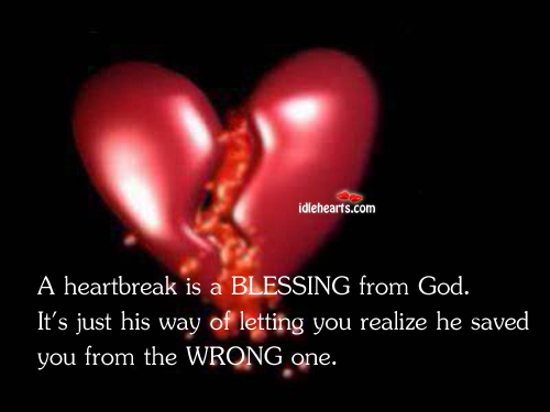 A heartbreak is a blessing from God. Realize Quotes Image