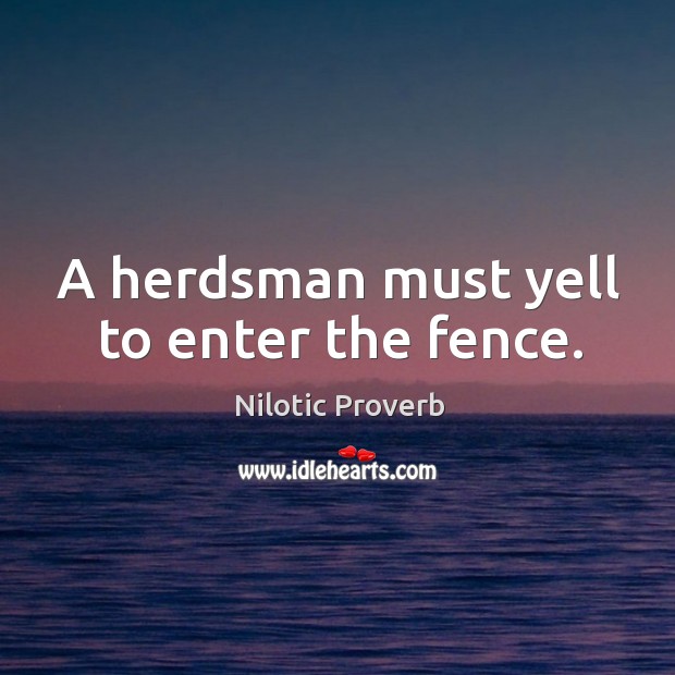 A herdsman must yell to enter the fence. Image