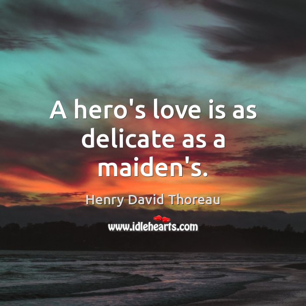 A hero’s love is as delicate as a maiden’s. Image