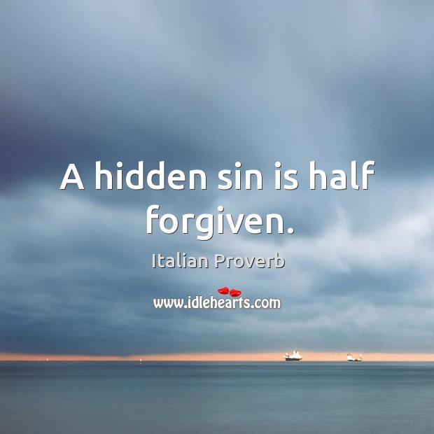A hidden sin is half forgiven. Image
