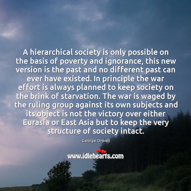 A hierarchical society is only possible on the basis of poverty and Image