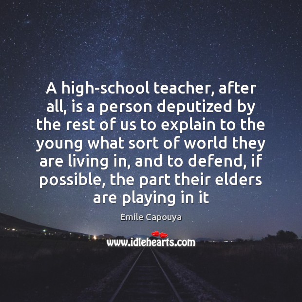 A high-school teacher, after all, is a person deputized by the rest Image