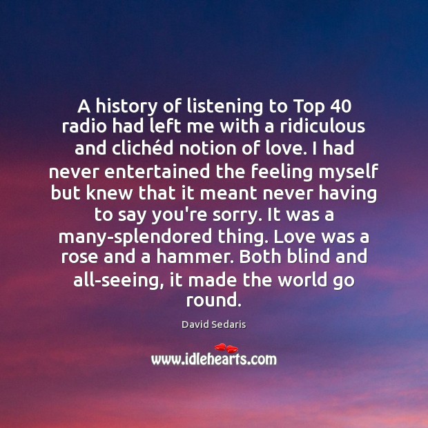 A history of listening to Top 40 radio had left me with a David Sedaris Picture Quote