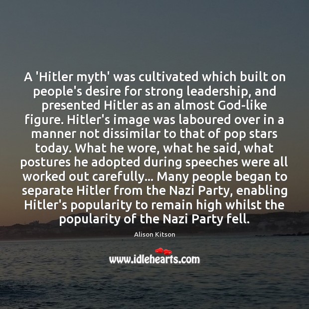 A ‘Hitler myth’ was cultivated which built on people’s desire for strong Image
