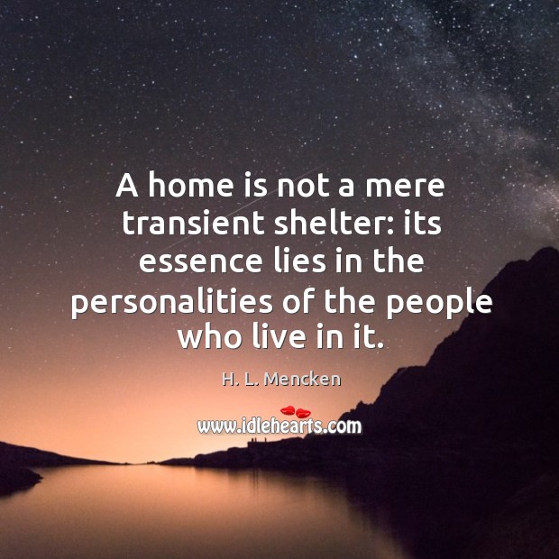 A home is not a mere transient shelter: its essence lies in Image
