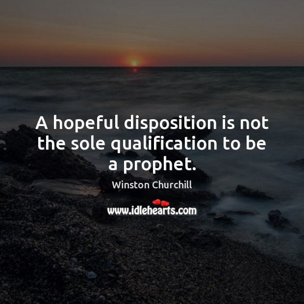 A hopeful disposition is not the sole qualification to be a prophet. Image