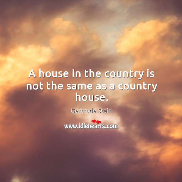 A house in the country is not the same as a country house. Image