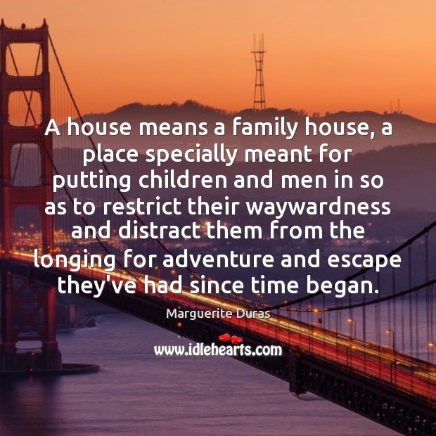 A house means a family house, a place specially meant for putting Image