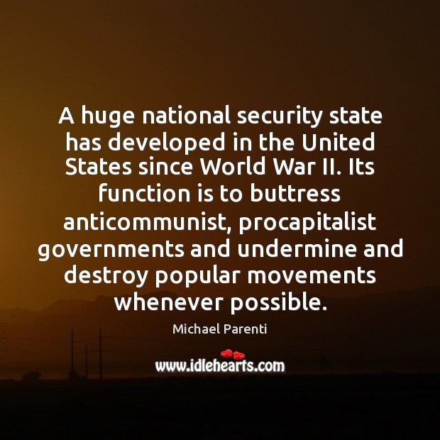 A huge national security state has developed in the United States since Michael Parenti Picture Quote