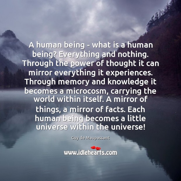 A human being – what is a human being? Everything and nothing. Guy de Maupassant Picture Quote