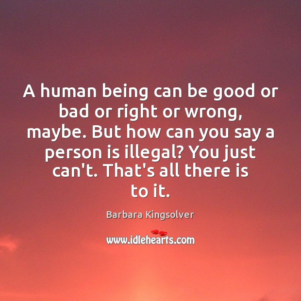 A human being can be good or bad or right or wrong, Image