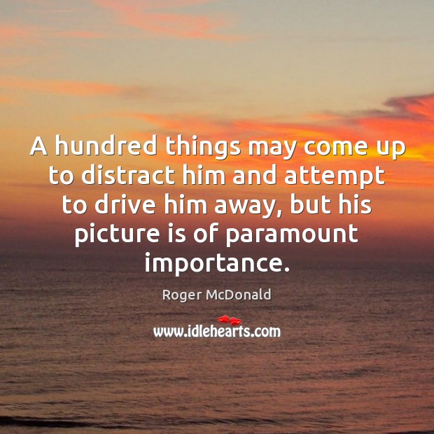 A hundred things may come up to distract him and attempt to Driving Quotes Image