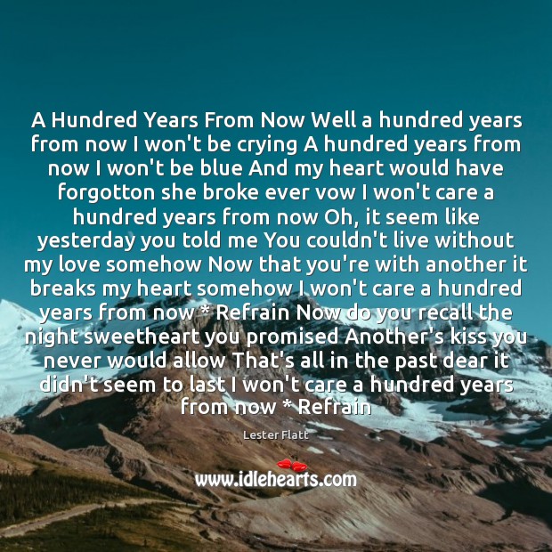 A Hundred Years From Now Well a hundred years from now I Kiss You Quotes Image