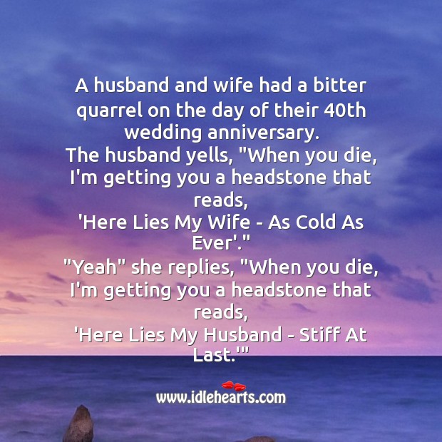 A husband and wife had a bitter quarrel on the day of their 40th wedding anniversary. Image