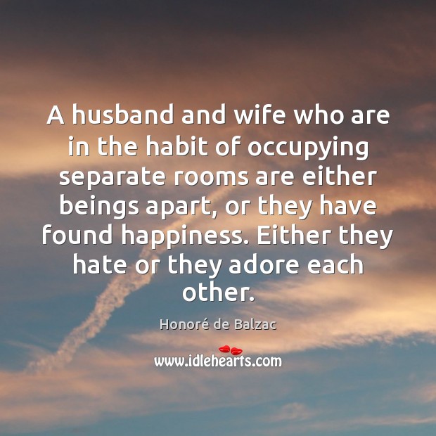A husband and wife who are in the habit of occupying separate Honoré de Balzac Picture Quote