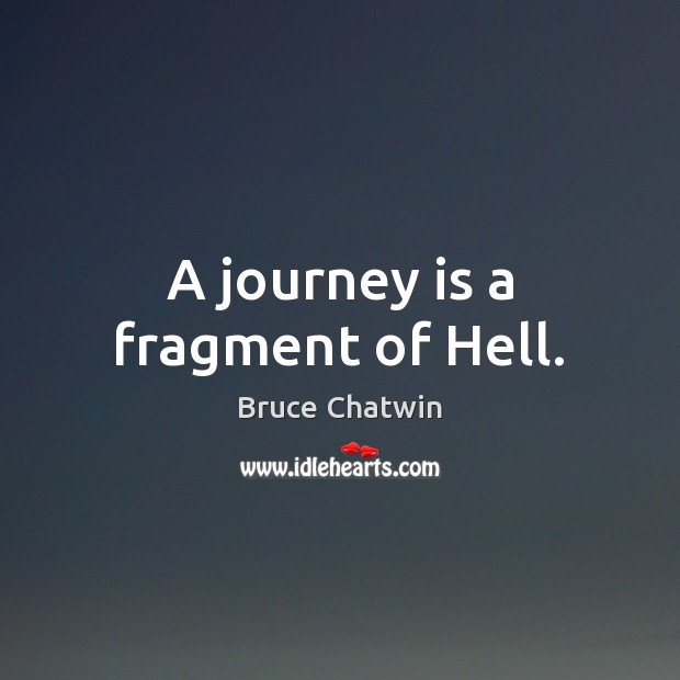 A journey is a fragment of Hell. Image