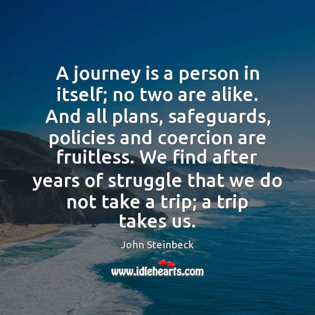 A journey is a person in itself; no two are alike. And Image