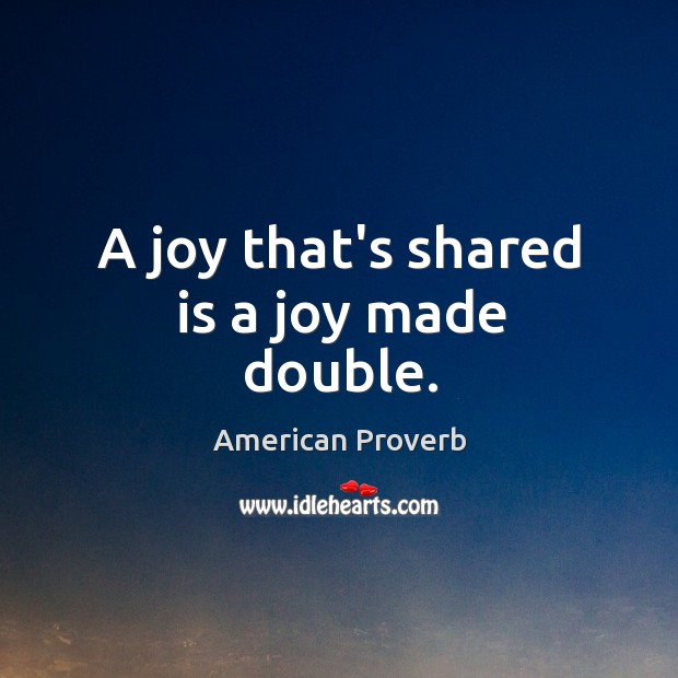 A joy that’s shared is a joy made double. Image