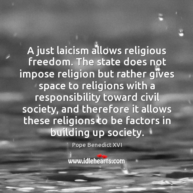 A just laicism allows religious freedom. The state does not impose religion Image