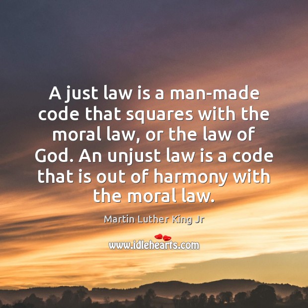 A just law is a man-made code that squares with the moral Image