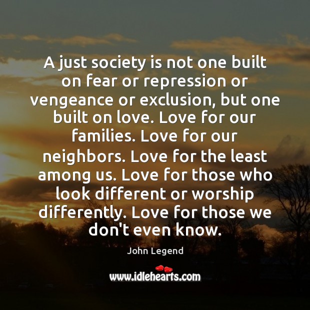 A just society is not one built on fear or repression or John Legend Picture Quote